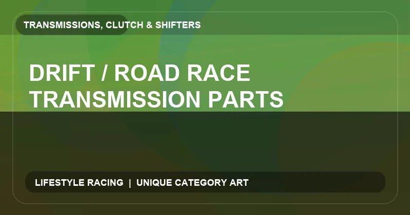 Drift / Road Race Transmission Parts